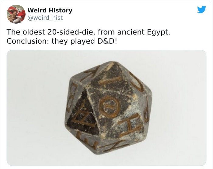 egyptian 20 sided die - Weird History hist The oldest 20sideddie, from ancient Egypt. Conclusion they played D&D!