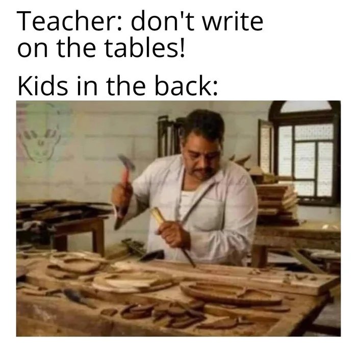 artisan - Teacher don't write on the tables! Kids in the back