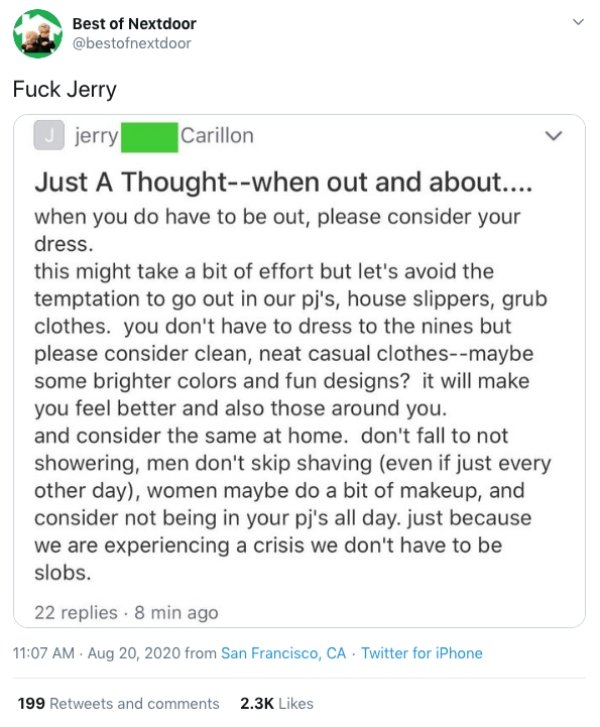 document - Best of Nextdoor Fuck Jerry J jerry Carillon Just A Thoughtwhen out and about.... when you do have to be out, please consider your dress. this might take a bit of effort but let's avoid the temptation to go out in our pj's, house slippers, grub