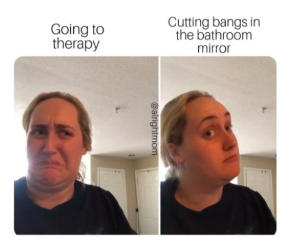 coronavirus cheap cruise memes - Going to therapy Cutting bangs in the bathroom mirror