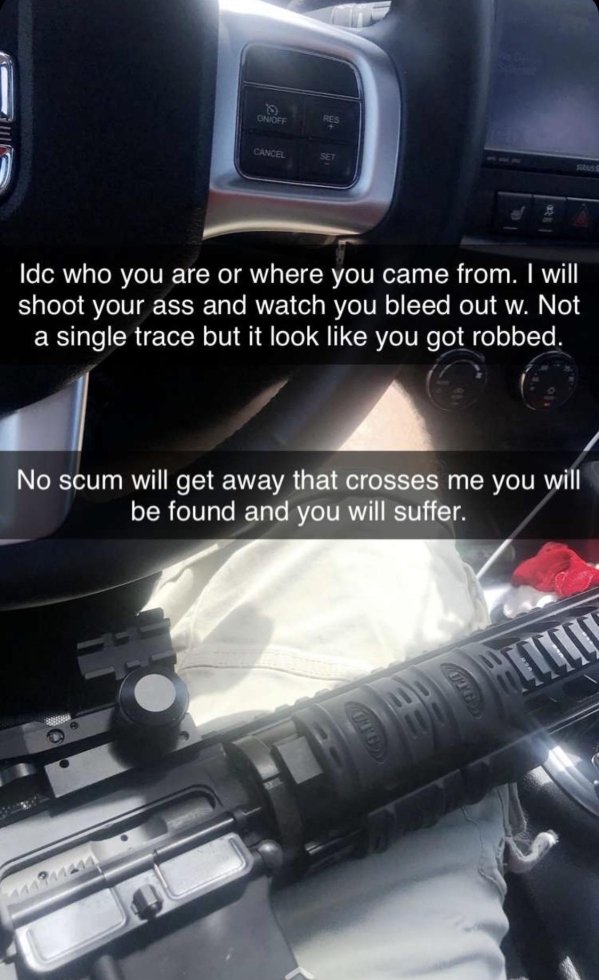 vehicle door - Onoff Cance Idc who you are or where you came from. I will shoot your ass and watch you bleed out w. Not a single trace but it look you got robbed. No scum will get away that crosses me you will be found and you will suffer.