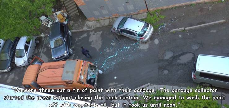 car - "Someone threw out a tin of paint with their garbage. The garbage collector started the press without closing the back curtain. We managed to wash the paint off with vegetable oil, but it took us until noon."