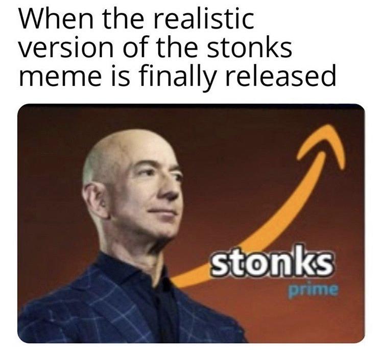 Jeff Bezos - When the realistic version of the stonks meme is finally released stonks prime