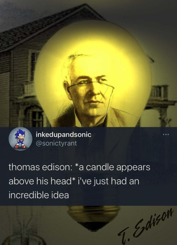 thomas edison - inkedupandsonic thomas edison a candle appears above his head i've just had an incredible idea T. Edison