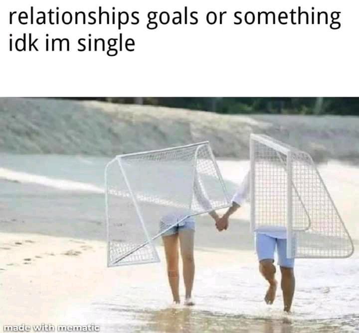 Blog - relationships goals or something idk im single made with mematic
