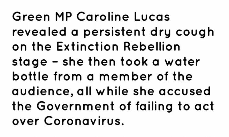 Green Mp Caroline Lucas revealed a persistent dry cough on the Extinction Rebellion stage she then took a water bottle from a member of the audience, all while she accused the Government of failing to act over Coronavirus.