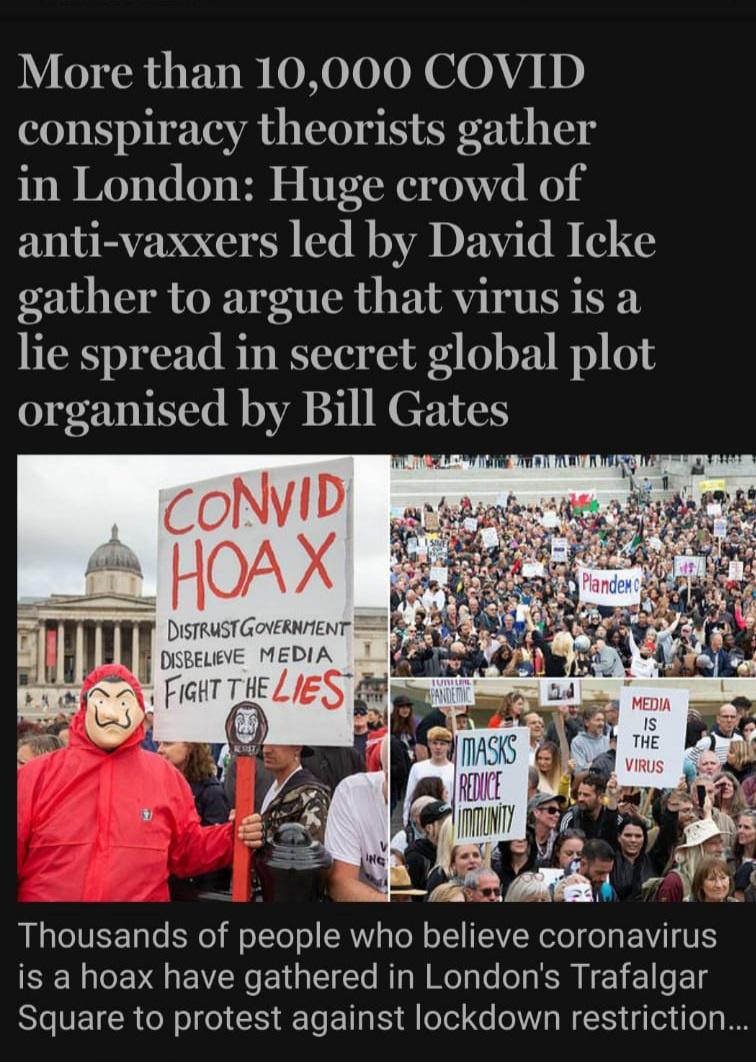 quotes - More than 10,000 Covid conspiracy theorists gather in London Huge crowd of antivaxxers led by David Icke gather to argue that virus is a lie spread in secret global plot organised by Bill Gates Convid Hoax Planden Distrust Government Disbelieve M