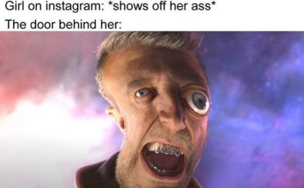 relatable memes - Internet meme - Girl on instagram shows off her ass The door behind her