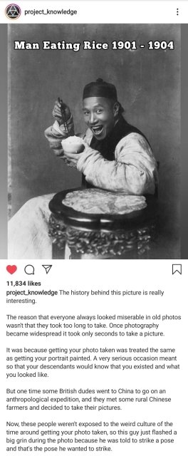 1900s photography - project knowledge Man Eating Rice 1901 1904 1182. 27 11,834 project knowledge The history behind this picture is really interesting The reason that everyone always looked miserable in old photos wasn't that they took too long to take.