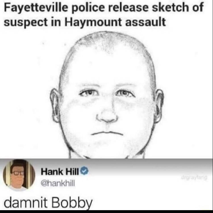 Fayetteville police release sketch of suspect in Haymount assault Hank Hill damnit Bobby