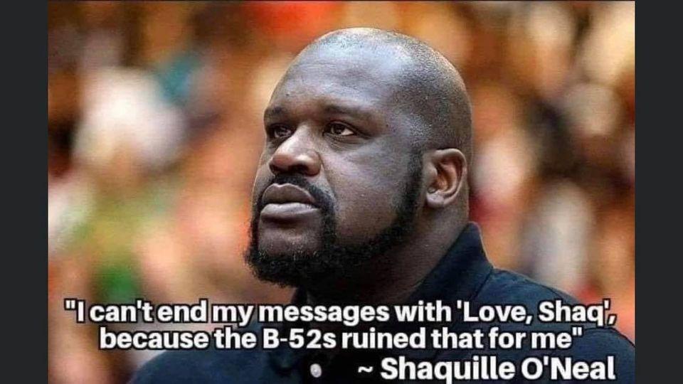 shaquille o neal sad - I can't end my messages with love shaq because the b-52s ruined that for me.