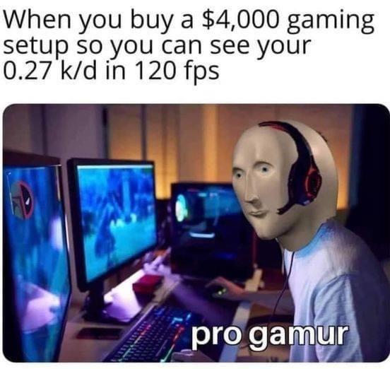 gamer wearing headset - When you buy a $4,000 gaming setup so you can see your 0.27 k/d in 120 fps pro gamur