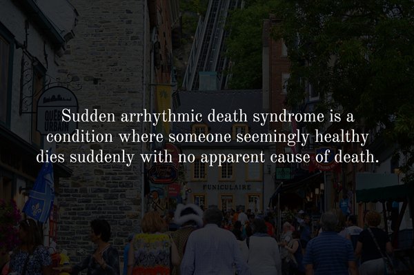 crowd - Sudden arrhythmic death syndrome is a condition where someone seemingly healthy dies suddenly with no apparent cause of death. Funiculaire