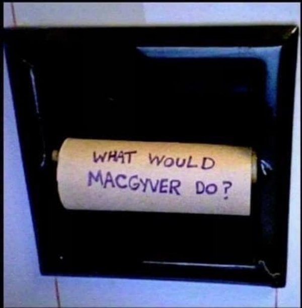 would macgyver do - What Would Macgyver Do?