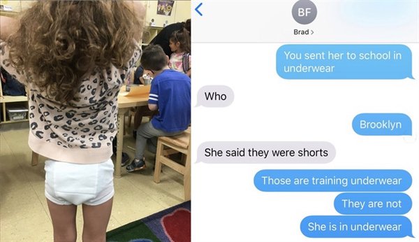 dad fails - Bf Brad You sent her to school in underwear Who Brooklyn She said they were shorts Those are training underwear They are not She is in underwear