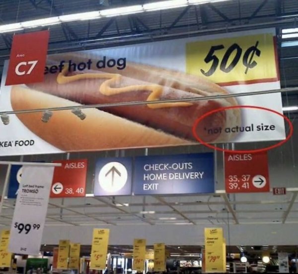 you dont say me me - A 500 C7 ef hot dog not actual size Kea' Food Aisles Aisles CheckOuts Home Delivery Exit 35, 37 39,41 Tronso 38, 40 5999