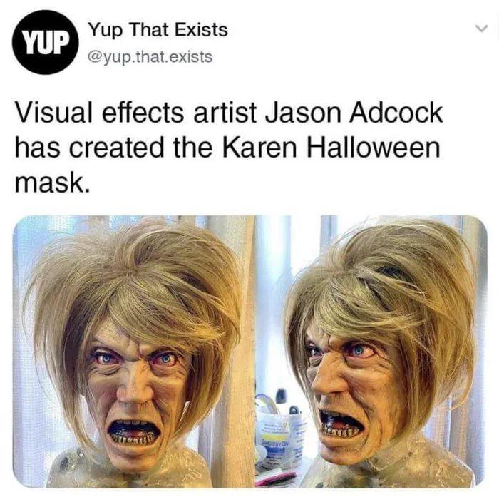 The Mask - Yup Yup That Exists .that exists Visual effects artist Jason Adcock has created the Karen Halloween mask.