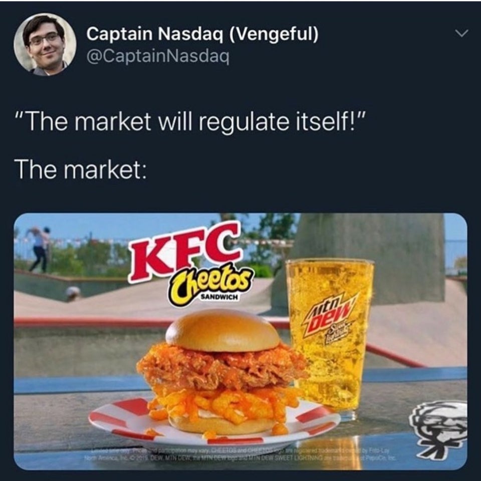 market will regulate itself - Captain Nasdaq Vengeful "The market will regulate itself!" The market Kfc Cheetos Sandwich Det my way and Ceside Moe Aceh Dew Minden Sie In Dew Sweet Lightning Tebe
