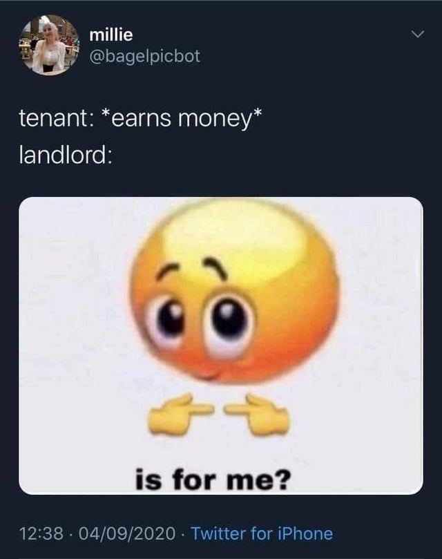 Internet meme - millie tenant earns money landlord is for me? . 04092020 Twitter for iPhone
