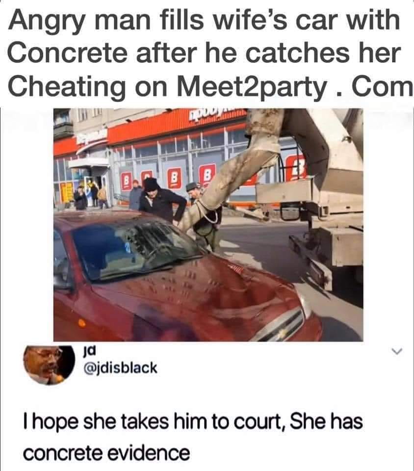 vehicle - Angry man fills wife's car with Concrete after he catches her Cheating on Meet2party. Com ove ole 8 B B ja I hope she takes him to court, She has concrete evidence
