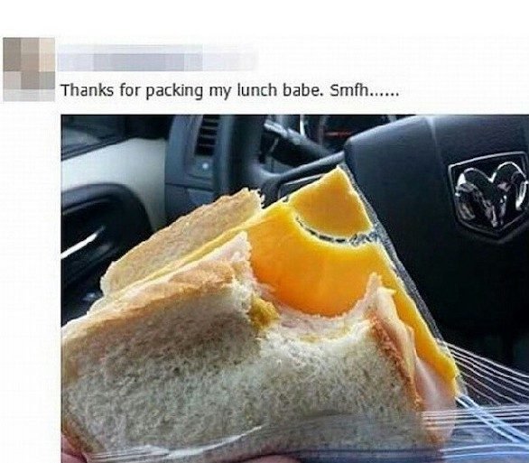 Thanks for packing my lunch babe. Smfh...