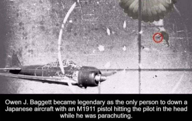 owen j baggett - Owen J. Baggett became legendary as the only person to down a Japanese aircraft with an M1911 pistol hitting the pilot in the head while he was parachuting.
