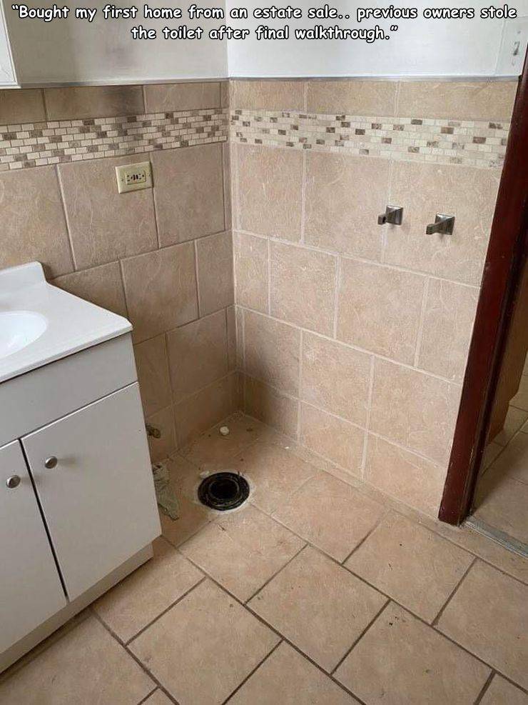 tile - "Bought my first home from an estate sale... previous owners stole the toilet after final walkthrough.