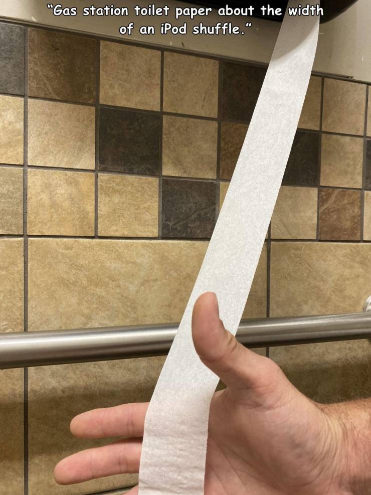 floor - "Gas station toilet paper about the width of an iPod shuffle."