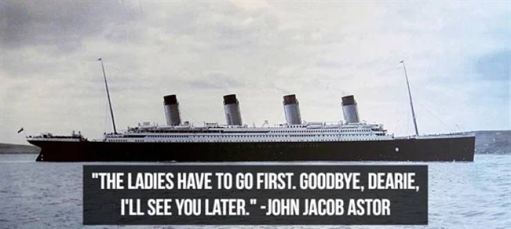 titanic from the side - 'The Ladies Have To Go First. Goodbye, Dearie, I'Ll See You Later.' John Jacob Astor