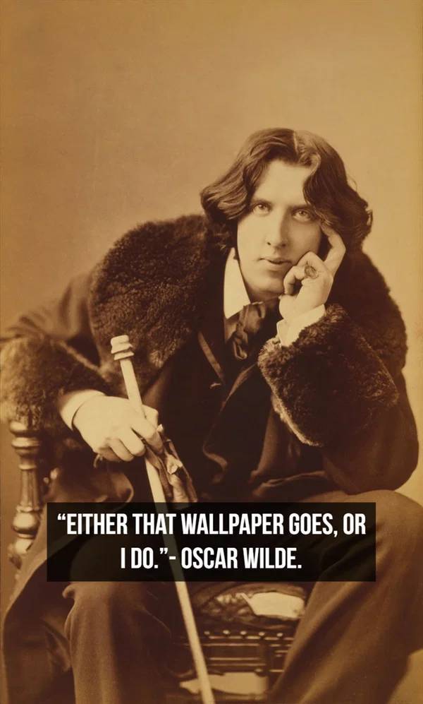 oscar wilde outfits - 'Either That Wallpaper Goes, Or I Do.' Oscar Wilde.
