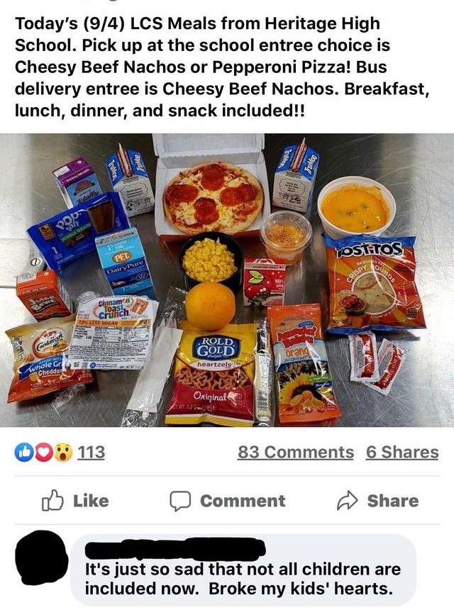 super entitled people - junk food - Today's 94 Lcs Meals from Heritage High School. Pick up at the school entree choice is Cheesy Beef Nachos or Pepperoni Pizza! Bus delivery entree is Cheesy Beef Nachos. Breakfast, lunch, dinner, and snack included!! Tht