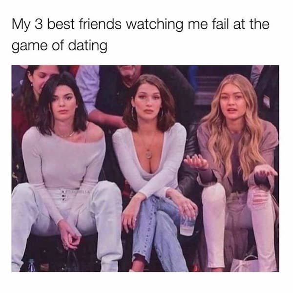 gigi hadid bella hadid kendall jenner - My 3 best friends watching me fail at the game of dating