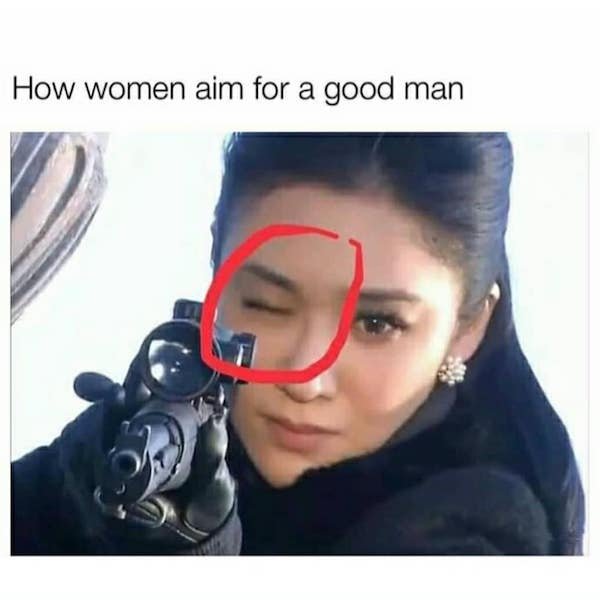 worst sniper ever - How women aim for a good man