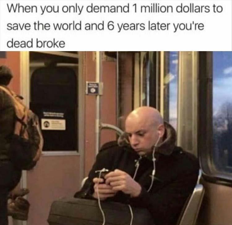 dr evil drinking meme - When you only demand 1 million dollars to save the world and 6 years later you're dead broke