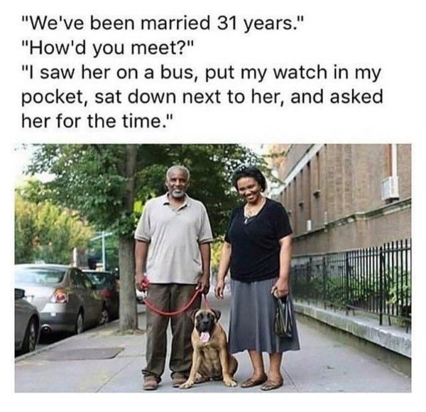 Humans of New York - "We've been married 31 years." "How'd you meet?" "I saw her on a bus, put my watch in my pocket, sat down next to her, and asked her for the time."