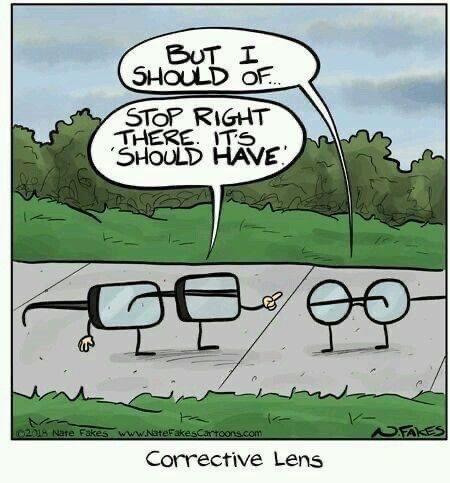 midweek funny - But I Should Of.. Stop Right There. It'S Should Have ol 2018 Nare Fakes. Cartoons.com Fakes Corrective Lens