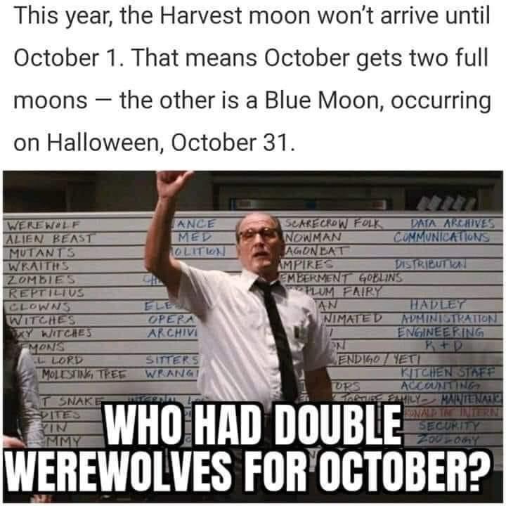 photo caption - This year, the Harvest moon won't arrive until October 1. That means October gets two full moons the other is a Blue Moon, occurring on Halloween, October 31. Werewif Ance Alien Beast Med Mutants Ollt Wraitis Zombies Reptiltus Glowns Ele W