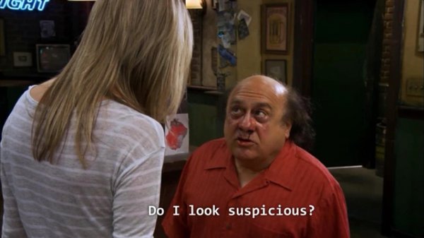 its always sunny in philadelphia funny - Do I look suspicious?