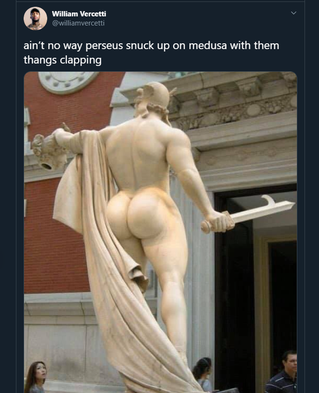 perseus statue thicc - William Vercetti ain't no way perseus snuck up on medusa with them thangs clapping