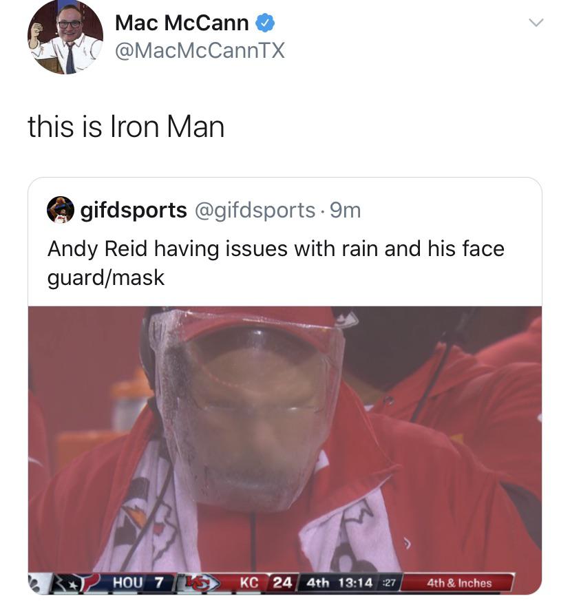 jaw - Mac McCann this is Iron Man gifdsports 9m Andy Reid having issues with rain and his face guardmask Hou 7 15 Kc 24 4th 27 4th & Inches