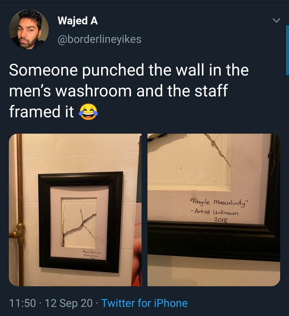 presentation - Wajed A Someone punched the wall in the men's washroom and the staff framed it "Fragile Masculinity" Artist Unknown 2018 Pogle masculinity M 12 Sep 20 Twitter for iPhone