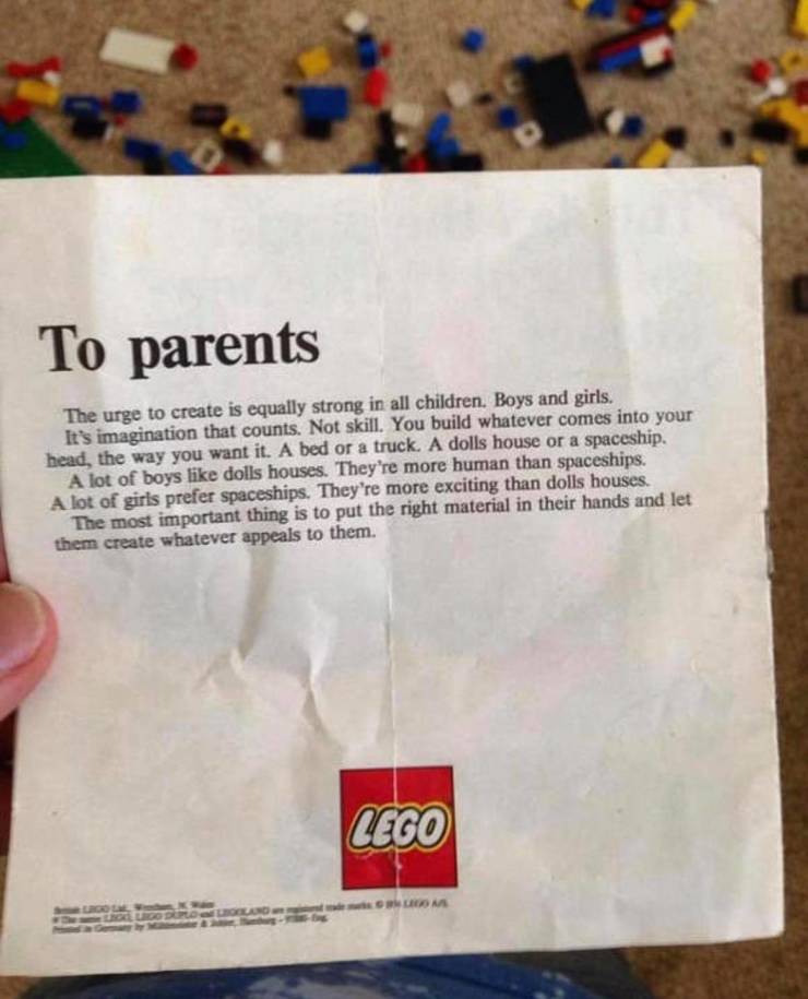 lego note to parents 1970s - To parents The urge to create is equally strong in all children. Boys and girls. It's imagination that counts. Not skill. You build whatever comes into your head, the way you want it. A bed or a truck. A dolls house or a space