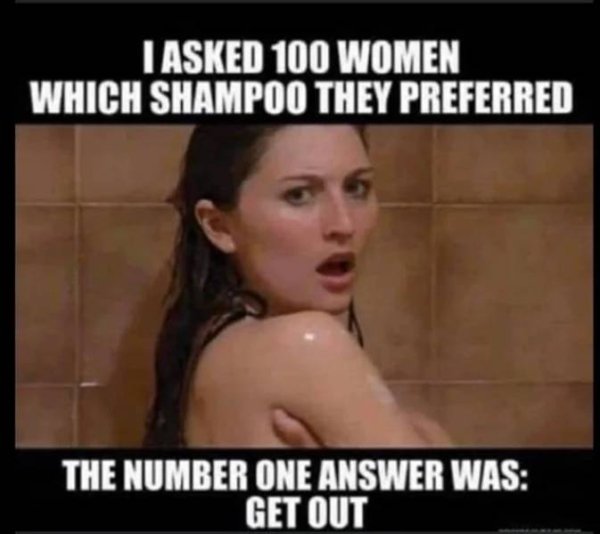 memes with nude women - I Asked 100 Women Which Shampoo They Preferred The Number One Answer Was Get Out