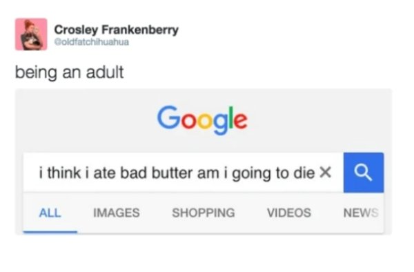 being an adult Google i think i ate bad butter am i going to die