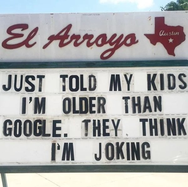 Just Told My Kids I'M Older Than Google. They Think I'M Joking