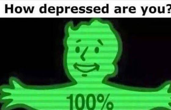 fallout depression meme - How depressed are you? 100%
