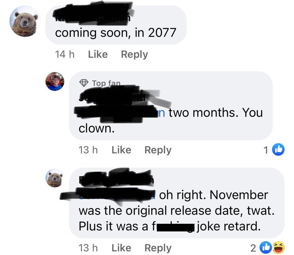 multimedia - coming soon, in 2077 14 h Top fan In two months. You clown. 13 h 1 lb oh right. November was the original release date, twat. Plus it was a fujoke retard. 13 h 216