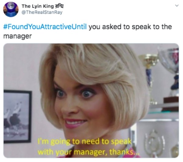 mega karen meme - I found you attractive until  you asked to speak to the manager I'm going to need to speak with your manager, thanks.