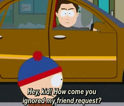 south park you have 0 friends gif - Hey, kid! How come you ignored my friend request?