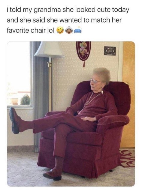 gramaflauge meme - i told my grandma she looked cute today and she said she wanted to match her favorite chair lol org